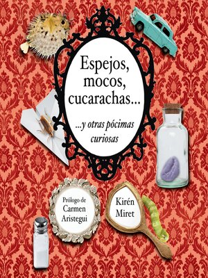 cover image of Espejos, mocos, cucarachas... y otras pócimas curiosas